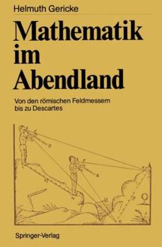 Paperback Mathematik Im Abendland: Von Den Römischen Feldmessern Bis Zu Descartes [German] Book