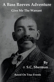 Paperback A Bass Reeves Adventure - Give Me The Warrant Book