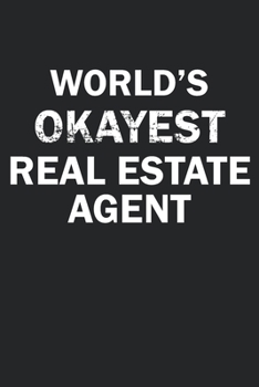 Paperback World's Okayest Real Estate Agent: Funny gag gift for sarcastic snarky Real Estate Agent - Blank Lined Notebook Book