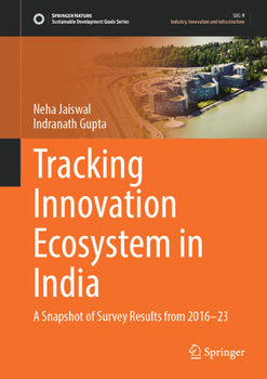 Tracking Innovation Ecosystem in India: A Snapshot of Survey Results from 2016-23 (Sustainable Development Goals Series)