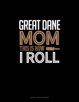 Paperback Great Dane Mom This Is How I Roll: Cornell Notes Notebook Book