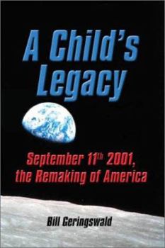 Paperback A Child's Legacy: September 11th 2001, the Remaking of America Book