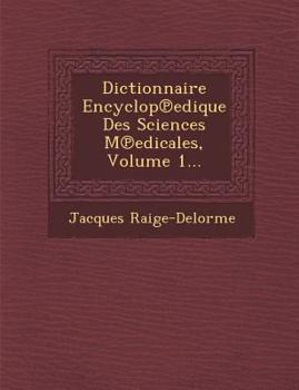 Paperback Dictionnaire Encyclop℗edique Des Sciences M℗edicales, Volume 1... [French] Book