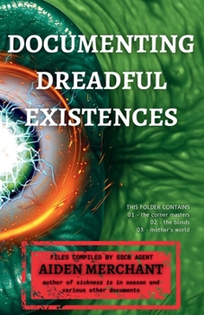 Paperback Documenting Dreadful Existences: Volumes 1-3 Book