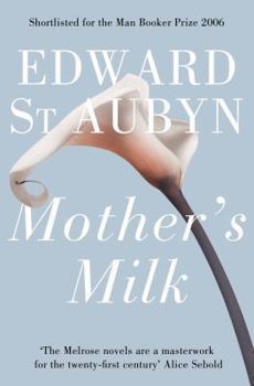 Mother's Milk - Book #4 of the Patrick Melrose