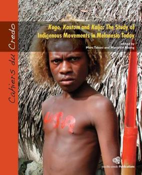Kago, Kastom and Kalja: The Study of Indigenous Movements in Melanesia Today