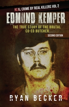 Paperback Edmund Kemper: The True Story of The Brutal Co-ed Butcher Book