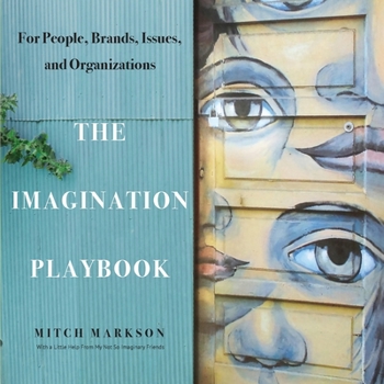 Paperback The Imagination Playbook: For People, Brands, Issues, and Organizations Book