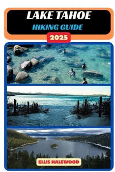 Lake Tahoe Hiking Guide 2025 (TrailWise: The 2025 Hiking Series)