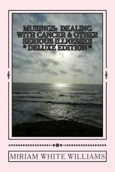 Paperback Deluxe Edition Musings: Dealing With Cancer & Other Serious Illnesses: A Compilation of Reflections, Insights and Inspirations Book