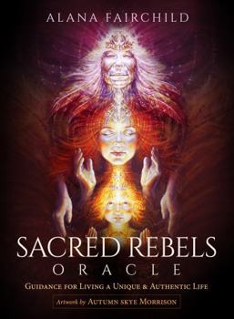 Paperback Sacred Rebels Oracle - Revised Edition: Guidance for Living a Unique and Authentic Life - 45 cards with a new borderless design and 184-page guidebook Book