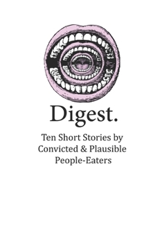 Paperback Digest: Ten Short Stories by Convicted & Plausible People-Eaters Book