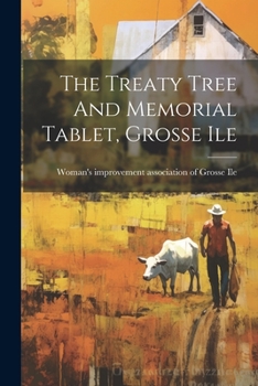 Paperback The Treaty Tree And Memorial Tablet, Grosse Ile Book