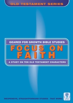 Paperback Focus on Faith: A Study of Ten Old Testament Characters Book