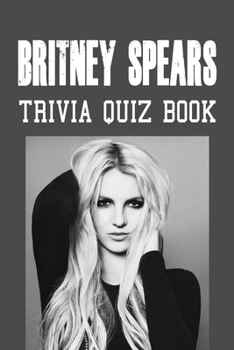 Paperback Britney Spears Trivia Quiz Book: The One With All The Questions Book