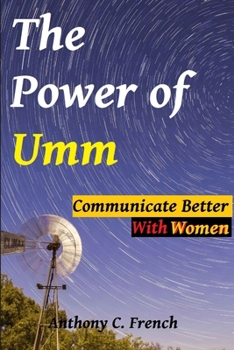 Paperback The Power of Umm - Communicate Better With Women Book