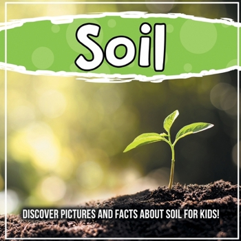 Paperback Soil: Discover Pictures and Facts About Soil For Kids! Book