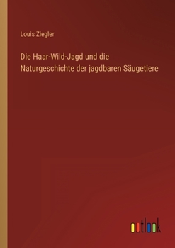 Paperback Die Haar-Wild-Jagd und die Naturgeschichte der jagdbaren Säugetiere [German] Book