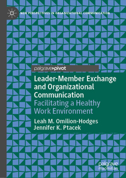 Hardcover Leader-Member Exchange and Organizational Communication: Facilitating a Healthy Work Environment Book
