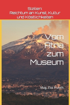 Sizilien: Reichtum an Kunst, Kultur und Köstlichkeiten: Vom Ätna zum Museum (Reisen: Kunst-Kultur-Kulinarik) (German Edition)