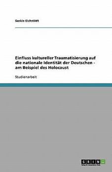 Paperback Einfluss kultureller Traumatisierung auf die nationale Identität der Deutschen - am Beispiel des Holocaust [German] Book