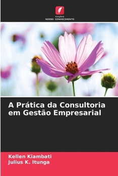 A Prática da Consultoria em Gestão Empresarial (Portuguese Edition)