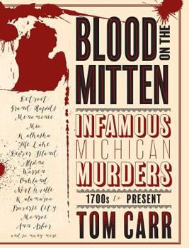 Hardcover Blood on the Mitten: Infamous Michigan Murders, 1700s to Present Book