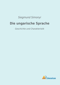Paperback Die ungarische Sprache: Geschichte und Charakteristik [German] Book