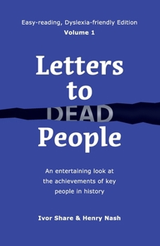 Paperback Letters to Dead People (Dyslexia-friendly Edition, Volume 1): An entertaining look at the achievements of key people in history Book