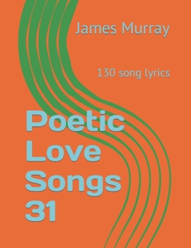 Paperback Poetic Love Songs 31: 130 song lyrics Book