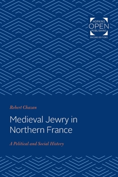 Paperback Medieval Jewry in Northern France: A Political and Social History Book