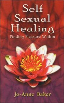 Paperback Self Sexual Healing: Finding Pleasure Within Book