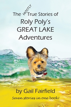 Paperback The MOSTLY True Stories of Roly Poly's Great Lake Adventures Book