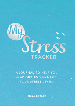 Paperback My Stress Tracker: A Journal to Help You Map Out and Manage Your Stress Levels Book