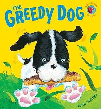 The Greedy Dog. Trish Phillips