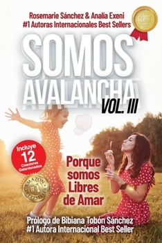 Paperback Somos Avalancha Volumen III: Porque somos Libres de Amar [Spanish] Book