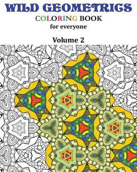 Paperback Wild Geometrics Coloring Book for Everyone: Wild Geometrics Vol.2 Book