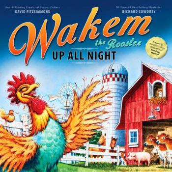 Hardcover Wakem the Rooster: Up All Night Book