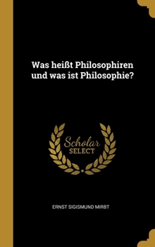 Hardcover Was heißt Philosophiren und was ist Philosophie? [German] Book