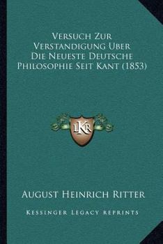 Versuch Zur Verstandigung Uber Die Neueste Deutsche Philosophie Seit Kant (1853)