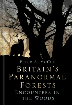 Hardcover Britain's Paranormal Forests: Encounters in the Woods Book