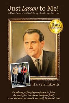 Paperback Just Lassen to Me! - A First-Generation Son's Story: Surviving a Survivor Book