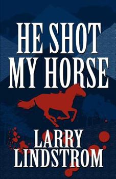Paperback He Shot My Horse: A Hunting Trip Gone Wrong Book