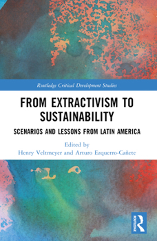 Paperback From Extractivism to Sustainability: Scenarios and Lessons from Latin America Book