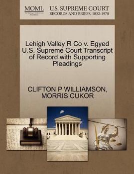Paperback Lehigh Valley R Co V. Egyed U.S. Supreme Court Transcript of Record with Supporting Pleadings Book