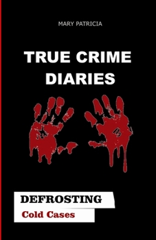 Paperback True Crime Diaries: Defrosting Cold Cases Book