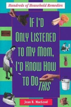 Paperback If I'd Only Listened to Mom: Hundreds of Household Remedies Book