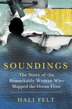 Hardcover Soundings: The Story of the Remarkable Woman Who Mapped the Ocean Floor Book