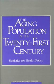 The Aging Population in the Twenty-First Century: Statistics for Health Policy