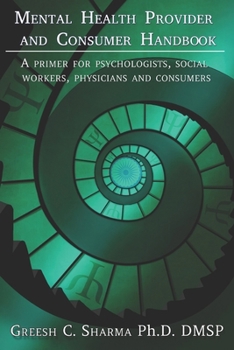 Mental Health Provider and Consumer Handbook : A Primer for Psychologists, Social Workers, Physicians and Consumers
